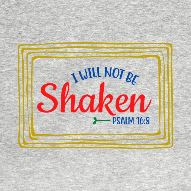 I Will Not Be Shaken by Prayingwarrior